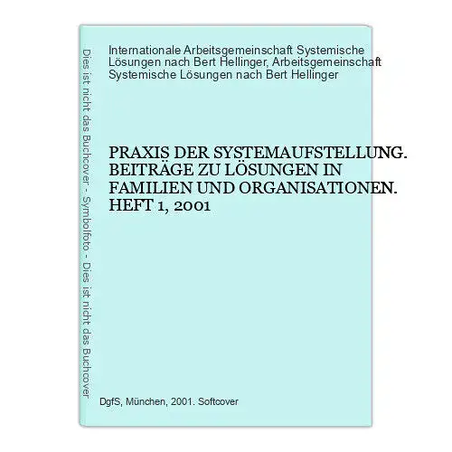 6481 PRAXIS DER SYSTEMAUFSTELLUNG. BEITRÄGE ZU LÖSUNGEN IN FAMILIEN UND ORGANIS