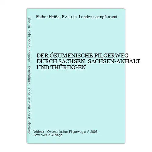 8999 Esther Heiße DER ÖKUMENISCHE PILGERWEG DURCH SACHSEN, SACHSEN-ANHALT UND