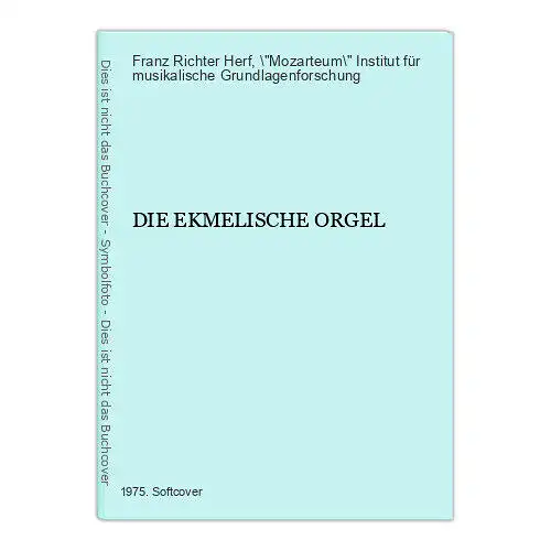 3201 Franz Richter Herf DIE EKMELISCHE ORGEL +Abb Mozarteum