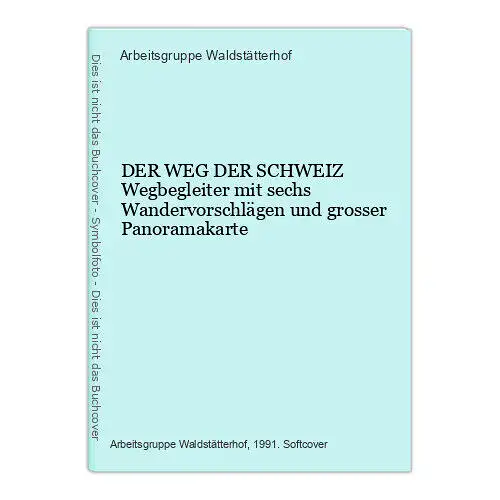 9025 DER WEG DER SCHWEIZ Wegbegleiter mit sechs Wandervorschlägen und grosser