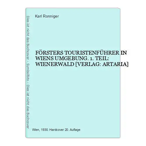 9000 Karl Ronniger FÖRSTERS TOURISTENFÜHRER IN WIENS UMGEBUNG. 1. TEIL: WIENERWA