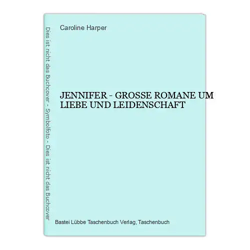 821 Caroline Harper JENNIFER - GROSSE ROMANE UM LIEBE UND LEIDENSCHAFT