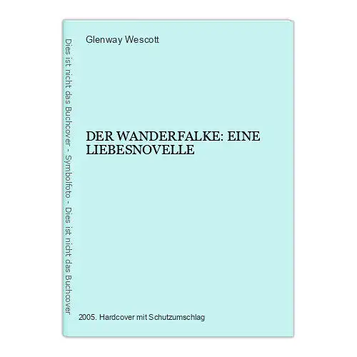 408 Glenway Wescott DER WANDERFALKE: EINE LIEBESNOVELLE HC