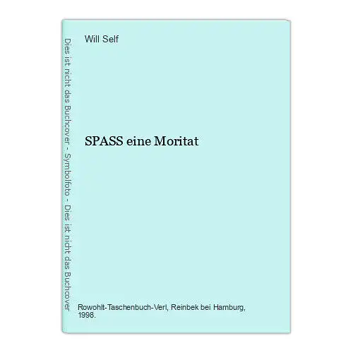 410 Will Self SPASS eine Moritat SEHR GUTER ZUSTAND!