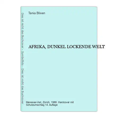 6796 Tania Blixen AFRIKA, DUNKEL LOCKENDE WELT HC. Manesse Bibliothek der Weltli