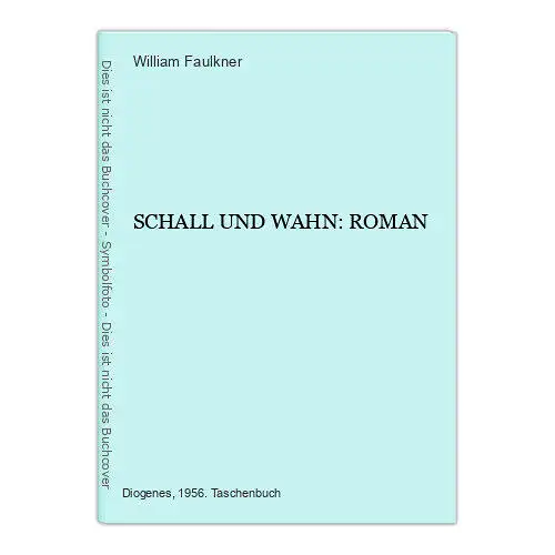 5947 William Faulkner SCHALL UND WAHN: ROMAN Diogenes