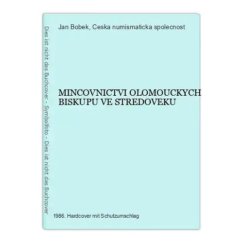 2989 Jan Bobek MINCOVNICTVI OLOMOUCKYCH BISKUPU VE STREDOVEKU HC +Abb