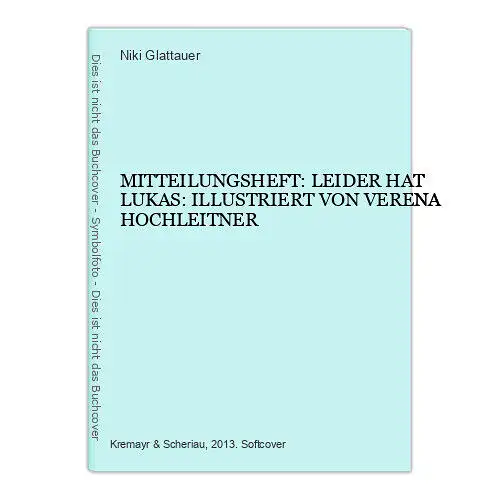 6735 Niki Glattauer MITTEILUNGSHEFT: LEIDER HAT LUKAS: ILLUSTRIERT VON VER