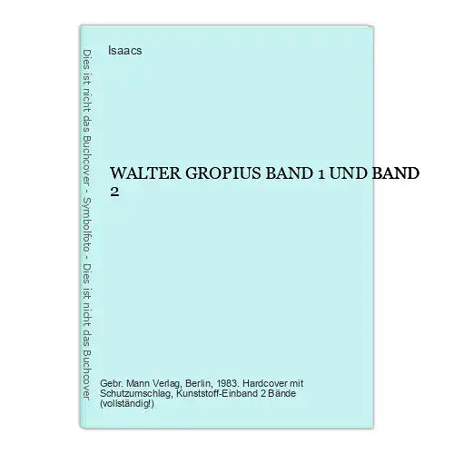 2739 Isaacs WALTER GROPIUS BAND 1 UND BAND 2 HC +Abb 2 Bde