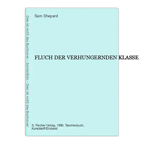 Sam Shepard FLUCH DER VERHUNGERNDEN KLASSE S. Fischer +Abb