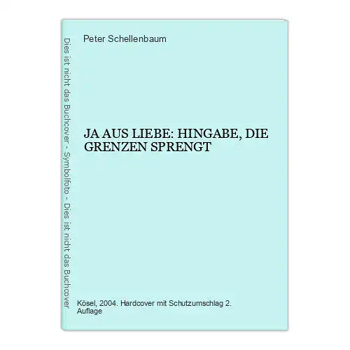 6682 Peter Schellenbaum JA AUS LIEBE: HINGABE, DIE GRENZEN SPRENGT HC