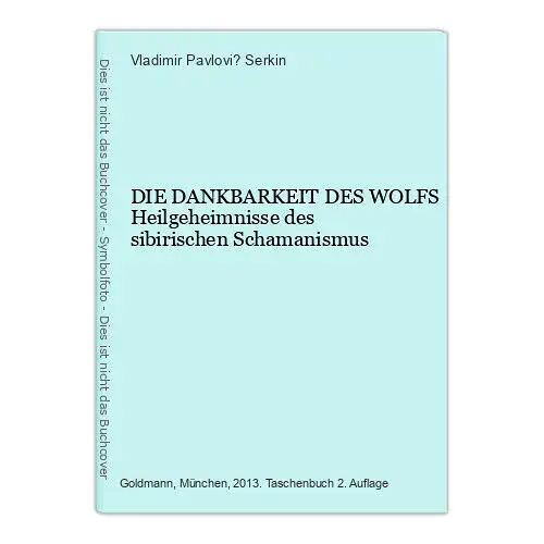 6424 Vladimir Pavlovi? Serkin DIE DANKBARKEIT DES WOLFS Heilgeheimnisse des s