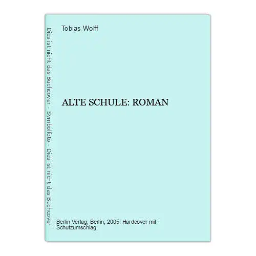 3707 Tobias Wolff ALTE SCHULE: ROMAN HC Berlin Verlag