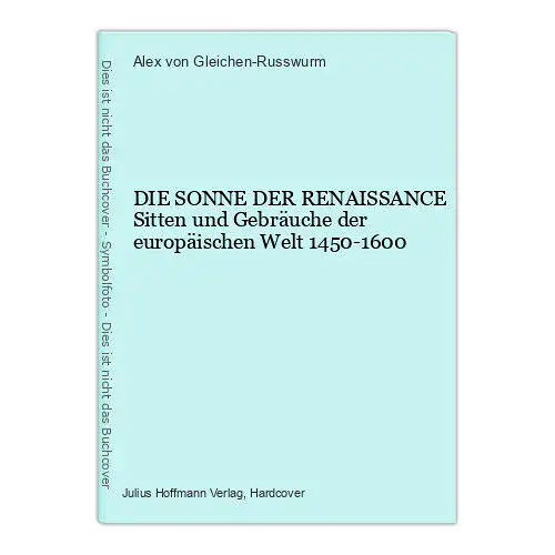 1101 Alex von Gleichen-Russwurm DIE SONNE DER RENAISSANCE Sitten und Gebräuche