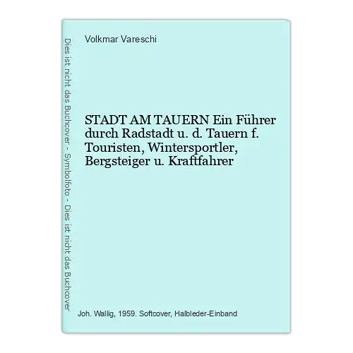 Volkmar Vareschi STADT AM TAUERN  Ein Führer durch Radstadt+Abb