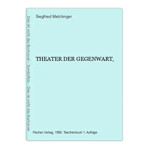 4405 Siegfried Melchinger THEATER DER GEGENWART, Fischer Verlag