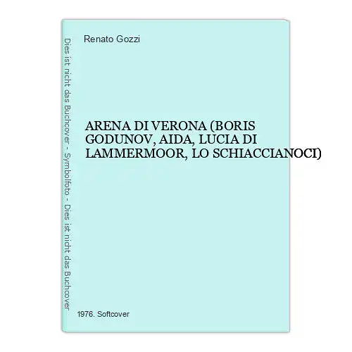 6473 Renato Gozzi ARENA DI VERONA (BORIS GODUNOV, AIDA, LUCIA DI LAMMERMOO