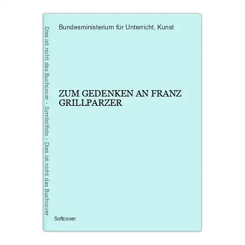 1089 Bundesministerium für Unterricht und Kunst ZUM GEDENKEN AN  GRILLPARZER