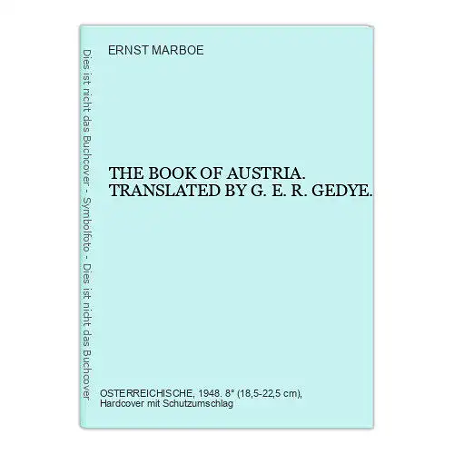 394 ERNST MARBOE THE BOOK OF AUSTRIA. TRANSLATED BY G.E.R. GEDYE. HC +Abb