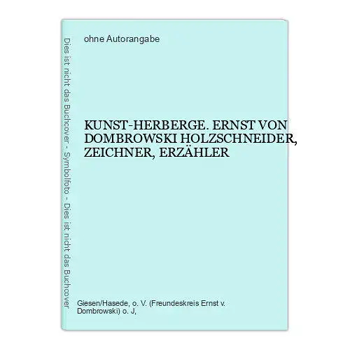 8981 KUNST-HERBERGE. ERNST VON DOMBROWSKI HOLZSCHNEIDER, ZEICHNER, ERZÄHLER