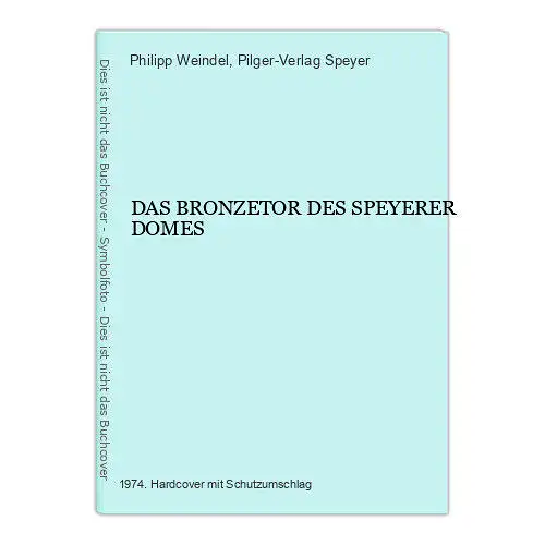 4115 Philipp Weindel DAS BRONZETOR DES SPEYERER DOMES HC +Abb