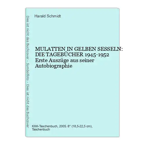 404 Harald Schmidt MULATTEN IN GELBEN SESSELN: DIE TAGEBÜCHER 1945-1952