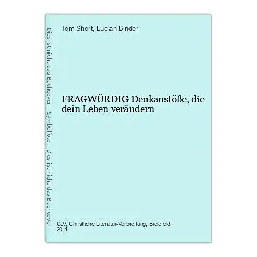 7764 Tom Short FRAGWÜRDIG Denkanstöße, die dein Leben verändern