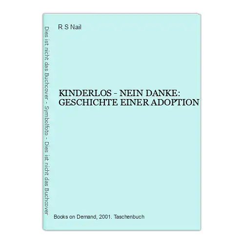 166 R S Nail KINDERLOS - NEIN DANKE: GESCHICHTE EINER ADOPTION