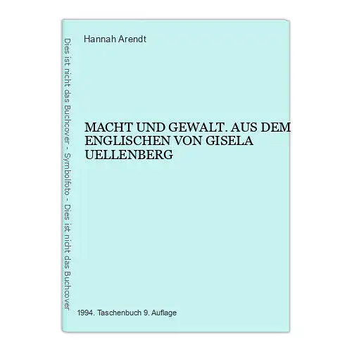 4738 Hannah Arendt MACHT UND GEWALT. AUS DEM ENGLISCHEN VON GISELA UELLENBERG