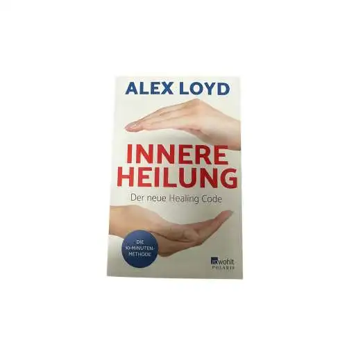 6884 Alex Loyd INNERE HEILUNG der neue Healing Code. Rowohlt Verlag