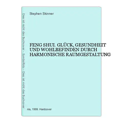 6774 Stephen Skinner FENG SHUI. GLÜCK, GESUNDHEIT UND WOHLBEFINDEN DURCH HARMO