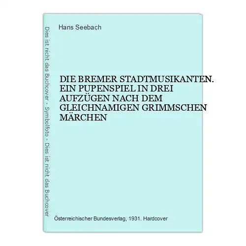 4659 Hans Seebach DIE BREMER STADTMUSIKANTEN. EIN PUPENSPIEL IN DREI AUFZÜGEN NA