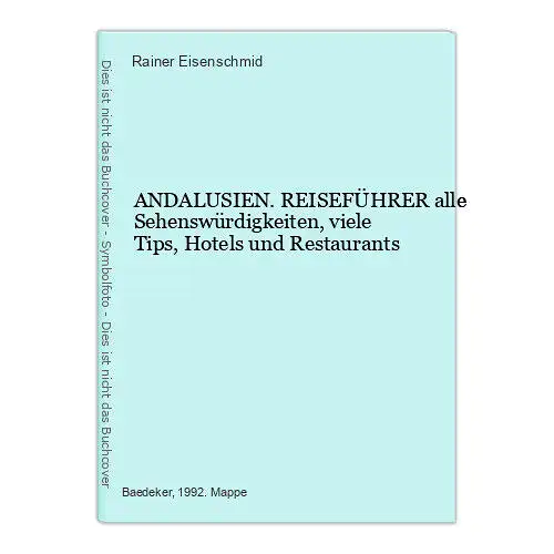 7805 Rainer Eisenschmid ANDALUSIEN. REISEFÜHRER alle Sehenswürdigkeiten, viele