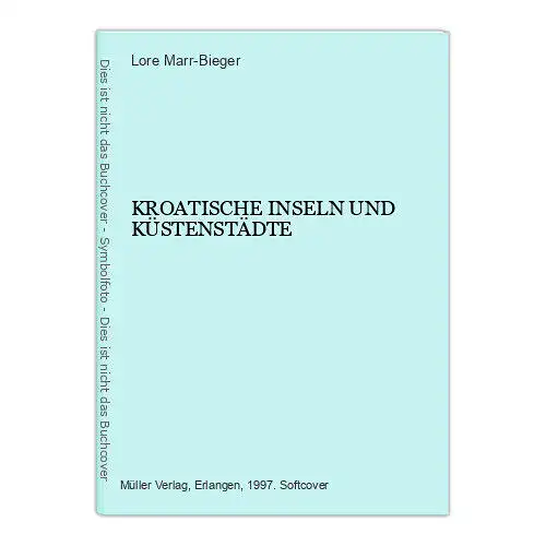 7159 Lore Marr-Bieger KROATISCHE INSELN UND KÜSTENSTÄDTE +Abb