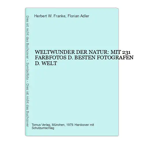 6325 Franke WELTWUNDER DER NATUR MIT 231 FARBFOTOS D. BESTEN FOTOGRAFEN D. WELT