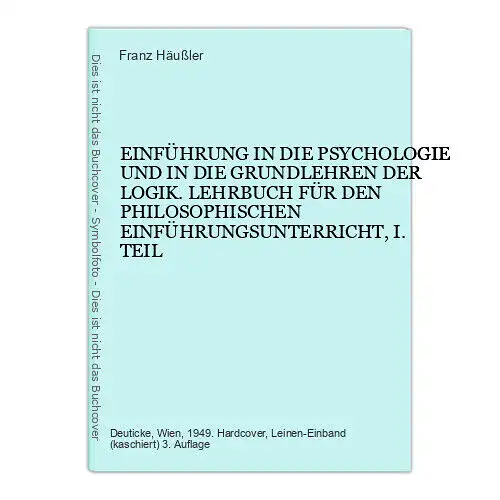 9094 Franz Häußler EINFÜHRUNG IN DIE PSYCHOLOGIE UND IN DIE GRUNDLEHREN DER LOGI