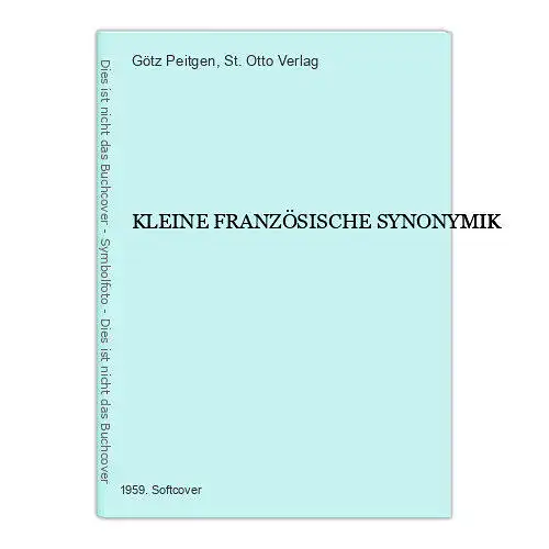 7512 Götz Peitgen KLEINE FRANZÖSISCHE SYNONYMIK St. Otto Verlag