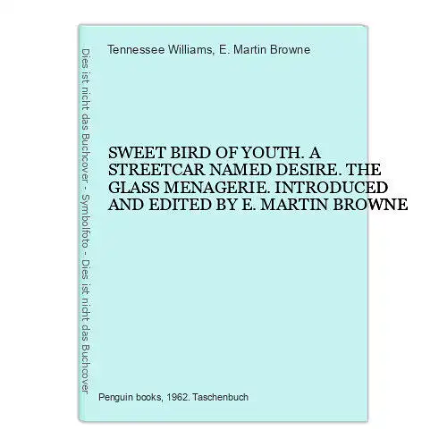 4889 Tennessee Williams SWEET BIRD OF YOUTH. A STREETCAR NAMED DESIRE. THE GLAS