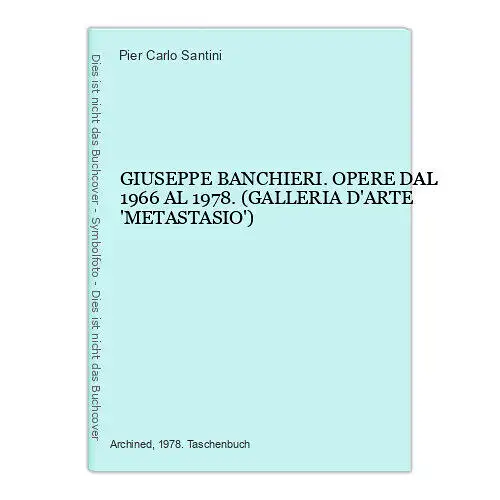 4775 GIUSEPPE BANCHIERI. OPERE DAL 1966 AL 1978. GALLERIA D'ARTE 'METASTASIO'