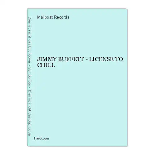 1544 Mailboat Records JIMMY BUFFETT - LICENSE TO CHILL HC