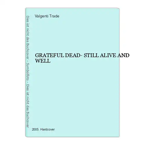 1486 Valgenti Trade GRATEFUL DEAD- STILL ALIVE AND WELL HC