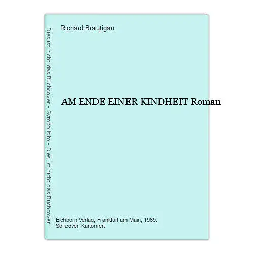 Richard Brautigan - AM ENDE EINER KINDHEIT Roman +Abb