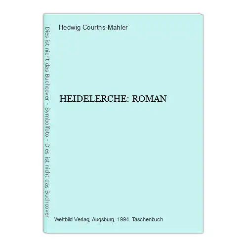 4634 Hedwig Courths-Mahler HEIDELERCHE: ROMAN Weltbild Verlag