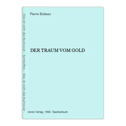 7099 Pierre Boileau DER TRAUM VOM GOLD  rororo Verlag