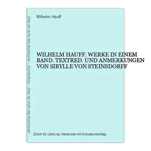 4432 Wilhelm Hauff WILHELM HAUFF. WERKE IN EINEM BAND. TEXTRED. UND ANMERKUNGEN