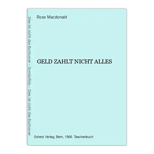 7347 Ross Macdonald GELD ZAHLT NICHT ALLES Scherz Krimi