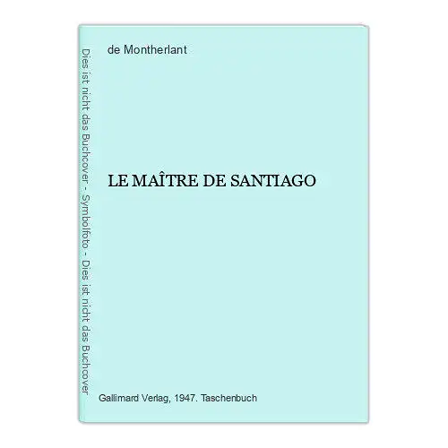 3882 Henry Montherlant, de LE MAÎTRE DE SANTIAGO Gallimard