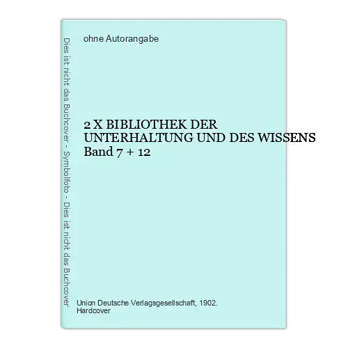 1446 2 x BIBLIOTHEK DER UNTERHALTUNG UND DES WISSENS Band 7 + 12 HC