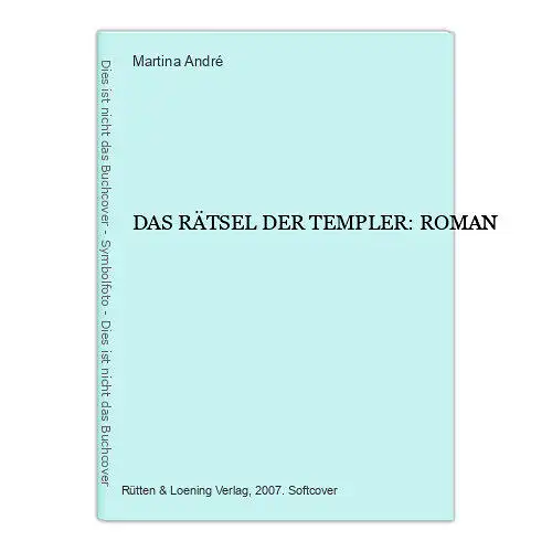 7242 Martina André DAS RÄTSEL DER TEMPLER: ROMAN Rütten&Loening