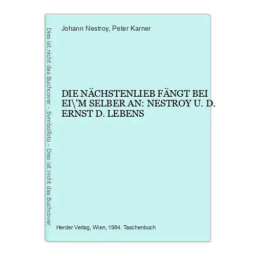 7369 Nestroy D NÄCHSTENLIEB FÄNGT BEI EIM SELBER AN NESTROY U D ERNST D LEBENS